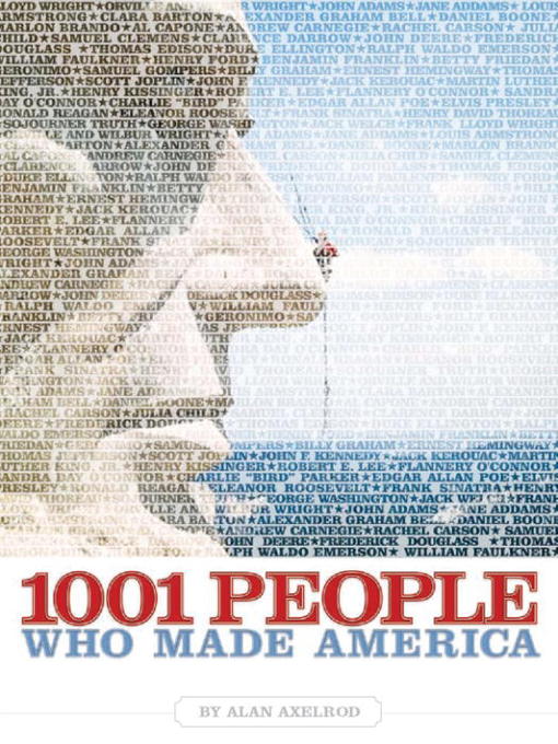Title details for 1001 People Who Made America by Alan Axelrod, Ph.D. - Available